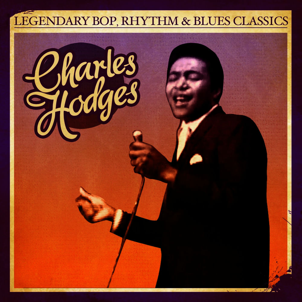 Legendary Bop, Rhythm & Blues Classics: Charles Hodges cover