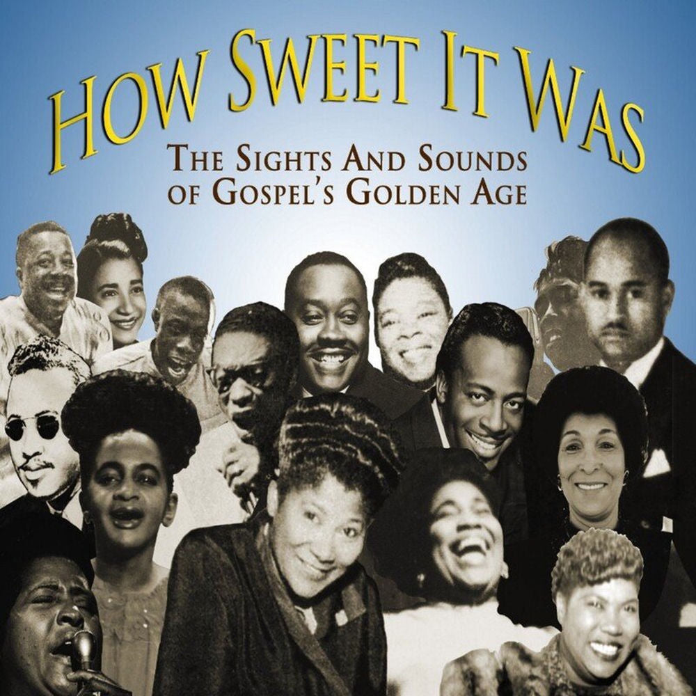 How Sweet It Was: The Sights and Sounds of Gospel's Golden Age cover