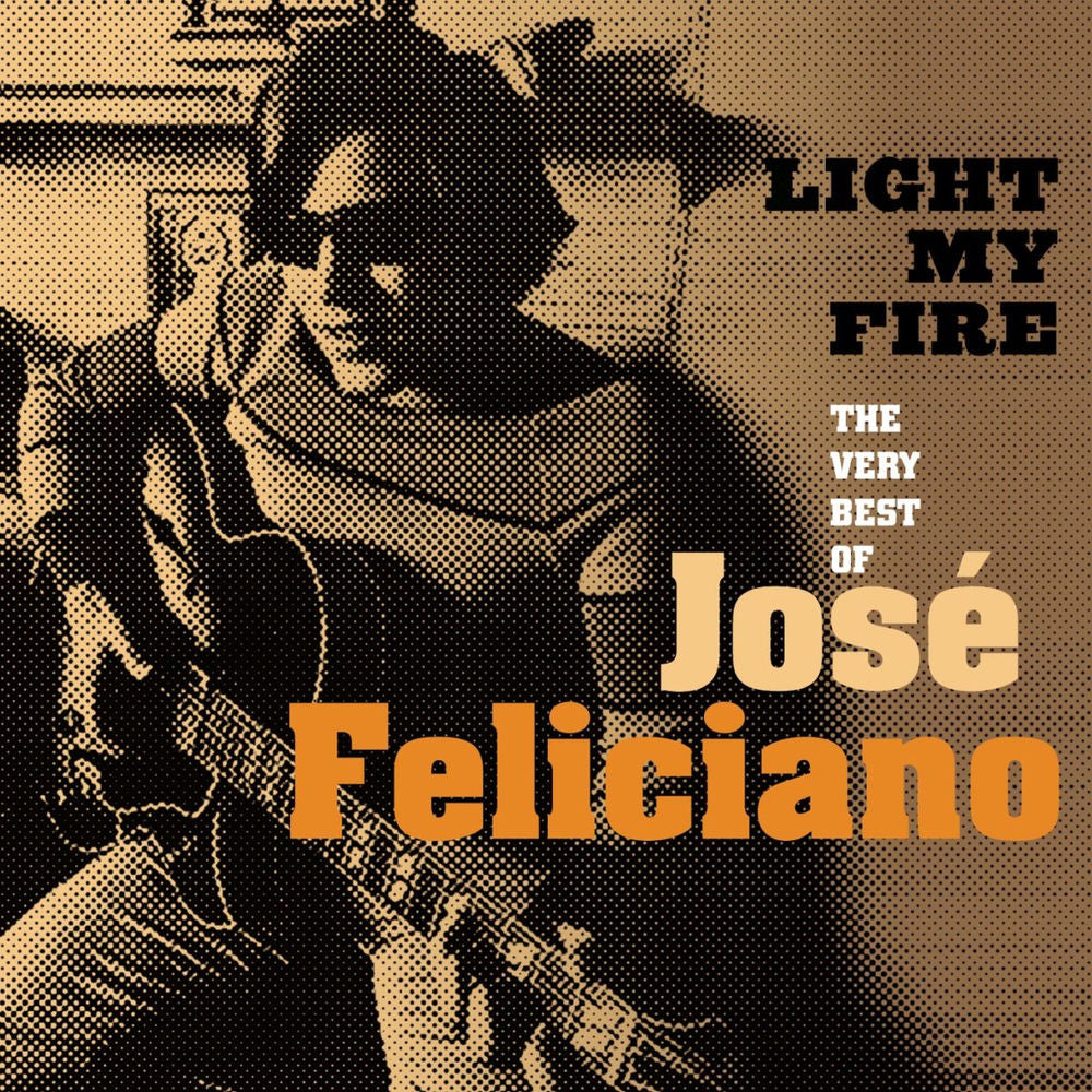 Light My Fire: The Very Best Of José Feliciano cover