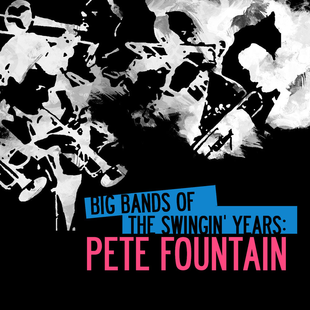 Big Bands Of The Swingin' Years: Pete Fountain (Digitally Remastered) cover