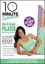 10 Minute Solution: Slim and Sculpt Pilates