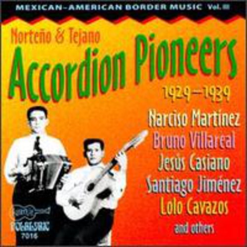 Mexican-American Border Music, Vol. 3: Norteño And Tejano Accordion Pioneers