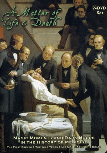 Matter of Life and Death - Magic Moments And Dark Hours In The History Of Medicine