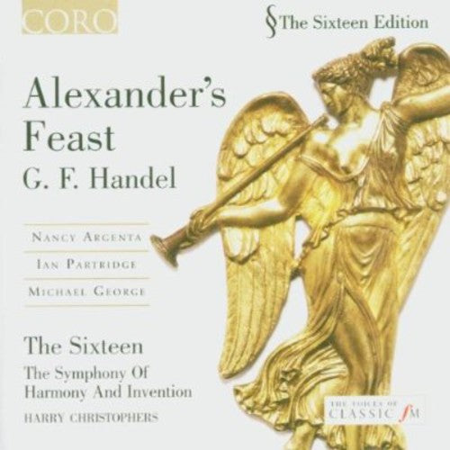 Handel - Alexander's Feast / Argenta, Partridge, George, The Sixteen, Christophers