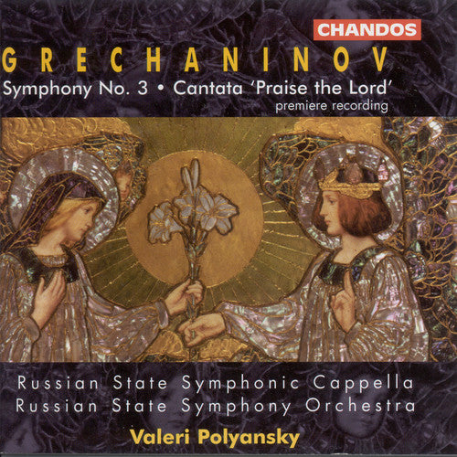 Grechaninov: Symphony No. 3; Cantata 'Praise the Lord'