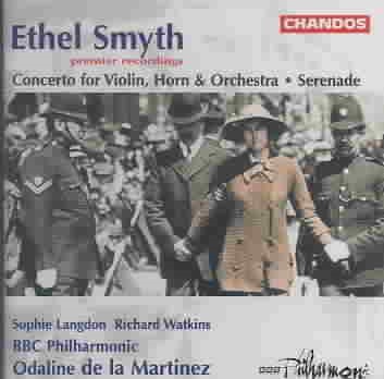 Ethel Smyth: Concerto for Violin, Horn & Orchestra; Serenade