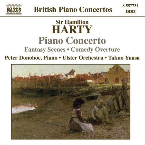 Sir Hamilton Harty: Piano Concerto; Fantasy Scenes; Comedy Overture