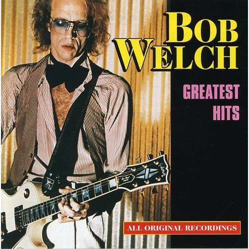 Bob Welch - Greatest Hits