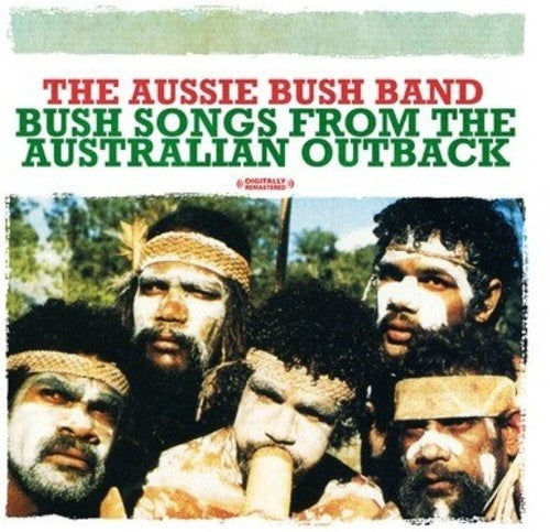 Bush Songs From The Australian Outback (Digitally Remastered)