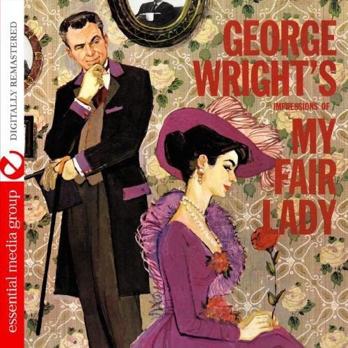 George Wright's Impressions Of My Fair Lady (Digitally Remastered)
