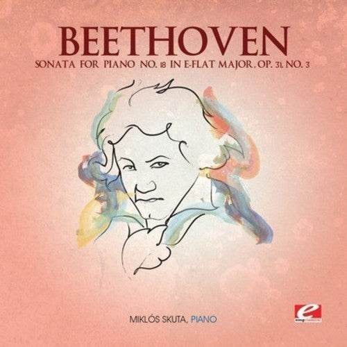 Beethoven: Sonata for Piano No. 18 in E-Flat Major, Op. 31, No. 3