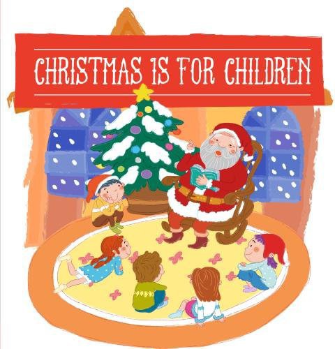 Christmas Is For Children