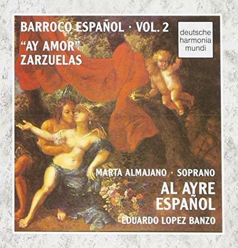 Barroco Español Vol. 2: "Ay Amor" Zarzuelas