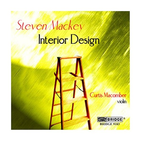 Steven Mackey: Interior Design; Curtis Macomber, violin
