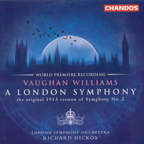 Vaughan Williams: A London Symphony (original 1913 version) / Butterworth: The Banks of Green Willow - London Symphony Orchestra / Richard Hickox