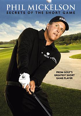 Phil Mickelson: Secrets of the Short Game