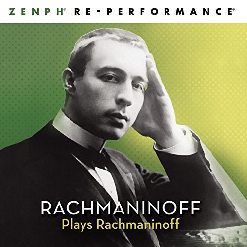 Rachmaninoff Plays Rachmaninoff: Zenph Re-performance