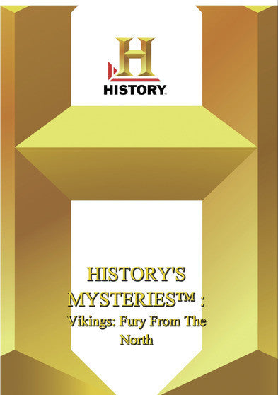 History -- History's Mysteries : Vikings: Fury From The North