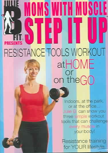 Moms With Muscle Step It Up "Resistance Tools Workout At Home or On the Go"