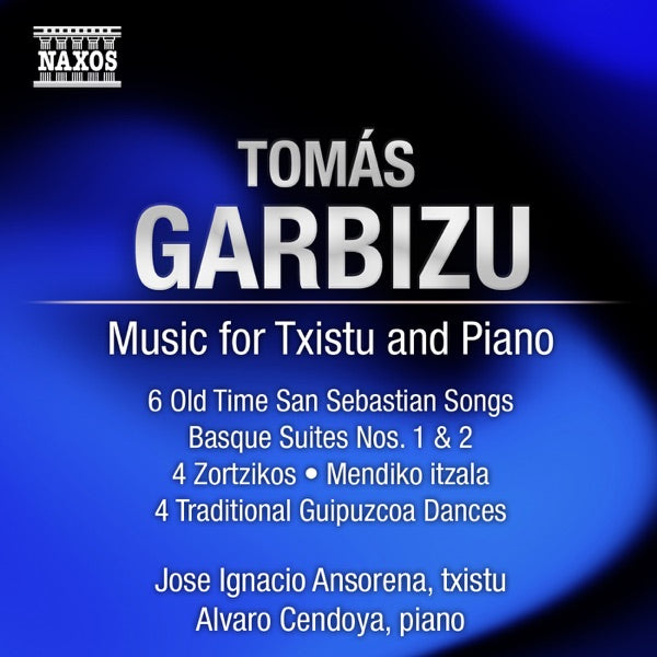 Tomas Garbizu: Music for Txistu & Piano (Six Old San Sebastian Songs; Basque Suites; Four Zortzikos) cover
