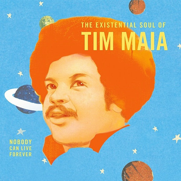 Nobody Can Live Forever: The Existential Soul of Tim Maia cover