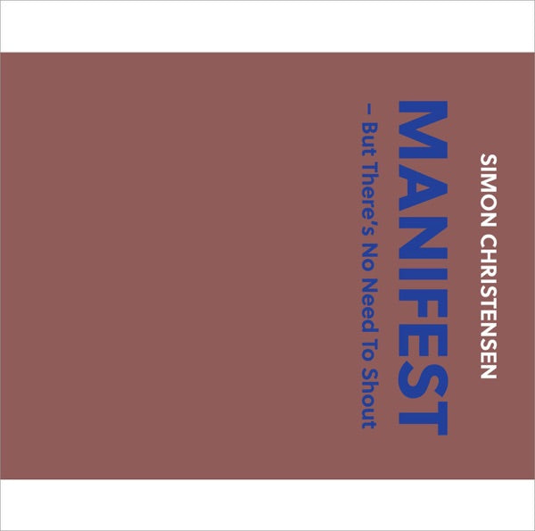 Simon Christensen: Manifest - But There's No Need To Shout cover