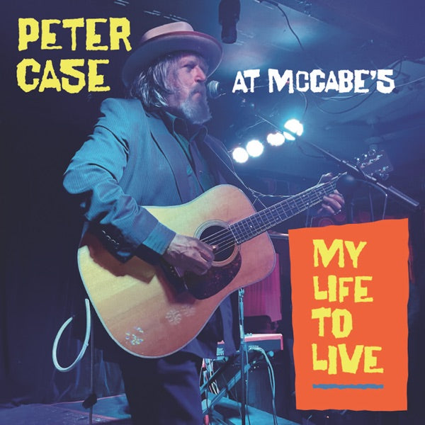 My Life To Live: Peter Case at McCabe's cover