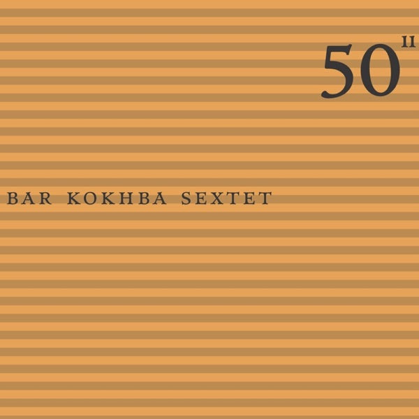 50th Birthday Celebration - Volume 11 - Bar Kokhba Sextet cover
