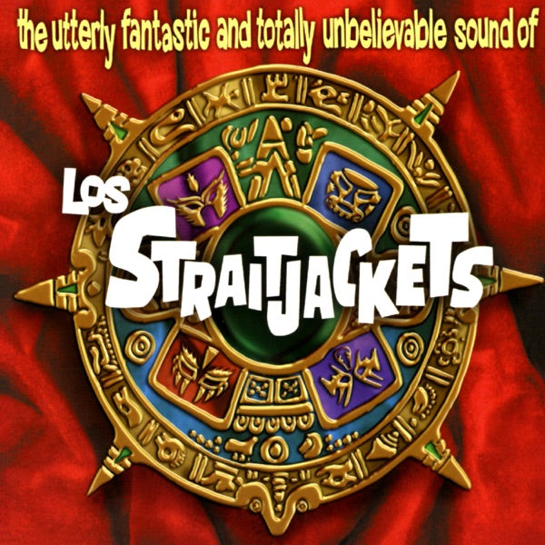 Utterly Fantastic And Totally Unbelievable Sounds of Los Straitjackets cover