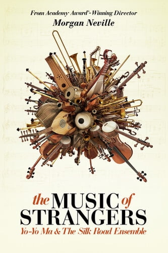 The Music of Strangers: Yo-Yo Ma & the Silk Road Ensemble