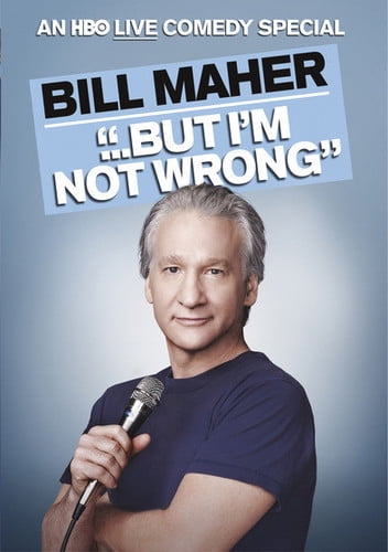 Bill Maher: But I'm Not Wrong