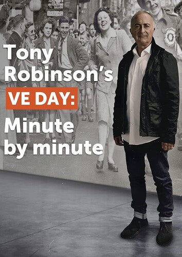 Tony Robinson's Ve Day Minute by Minute