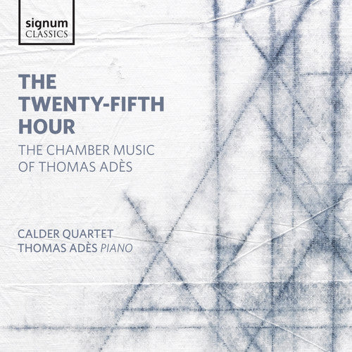 The Twenty-Fifth Hour - The Chamber Music of Thomas Adès