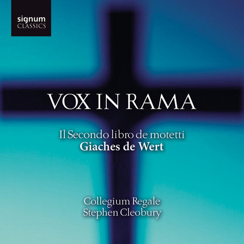 Giaches de Wert: Vox in Rama - Il Secondo libro de motetti