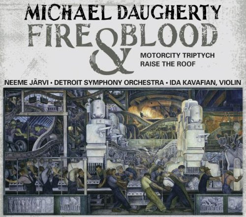 Daugherty: Fire & Blood - Motorcity Triptych; Raise the Roof