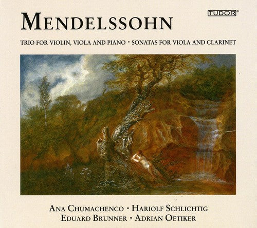 Mendelssohn: Trio for Violin, Viola and Piano; Sonatas for Viola and Clarinet