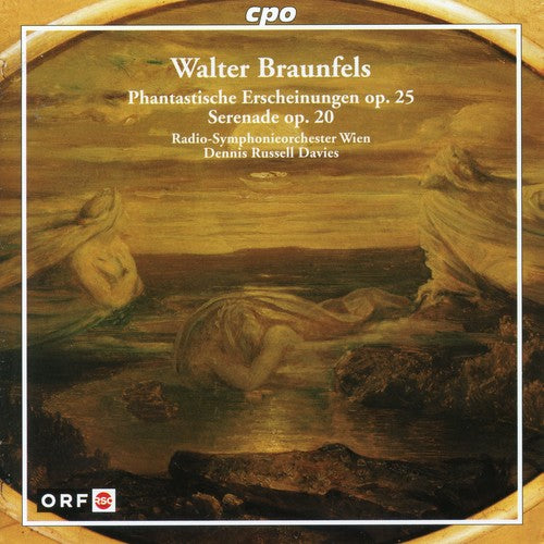 Walter Braunfels: Phantastische Erscheinungen, Op. 25; Serenade, Op. 20