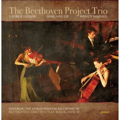 The Beethoven Project Trio - featuring the World Premiere Recording of Beethoven's Trio in E-flat Major, Hess 47
