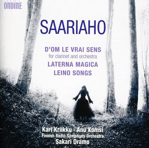 Saariaho: D'Om Le Vrai Sens for Clarinet and Orchestra / Laterna Magica / Leino Songs