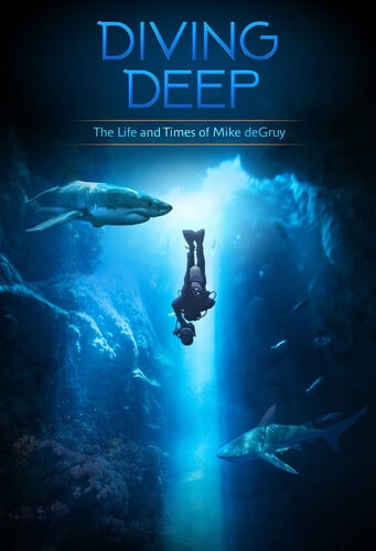 Diving Deep: The Life and Times of Mike deGruy