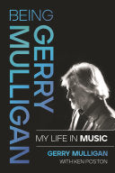 Being Gerry Mulligan: My Life in Music cover