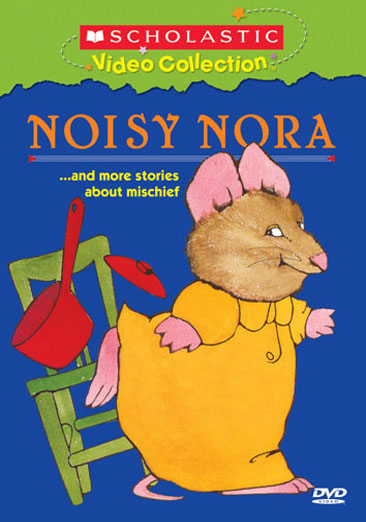 Noisy Nora... and More Stories About Mischief (Scholastic Video Collection)