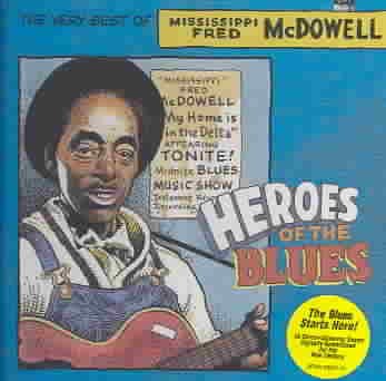 Heroes Of The Blues: The Very Best Of Fred McDowell