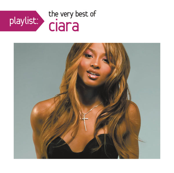 Playlist: The Very Best Of Ciara