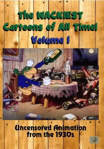 The Wackiest Cartoons of All Time! Vol. 1 Uncensored Animation from the 1930s