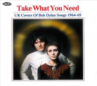 Take What You Need - Uk Covers Bob Dylan Songs 1964-69