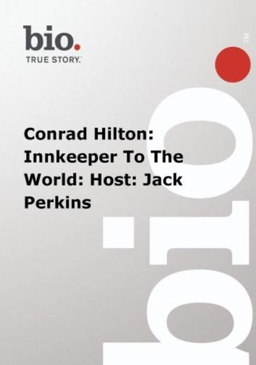 Biography - Conrad Hilton: Innkeeper To The World: Host: Jack Perkins