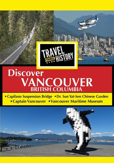 Travel Thru History Discover Vancouver, Canada