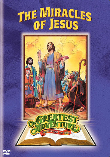The Greatest Adventure Stories From the Bible: The Miracles of Jesus