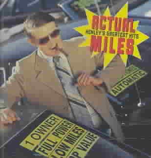 Actual Miles: Henley's Greatest Hits